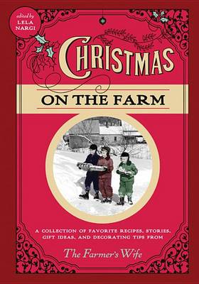 Christmas on the Farm: A Collection of Favorite Recipes, Stories, Gift Ideas, and Decorating Tips from the Farmer's Wife (Hardback)