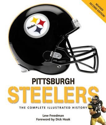 Pittsburgh Steelers: The Complete Illustrated History - Second Edition (Hardback)