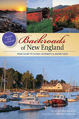 Backroads of New England: Your Guide to Scenic Getaways & Adventures - Second Edition (Paperback)