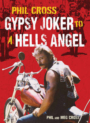 Phil Cross: Gypsy Joker to a Hells Angel (Hardback)