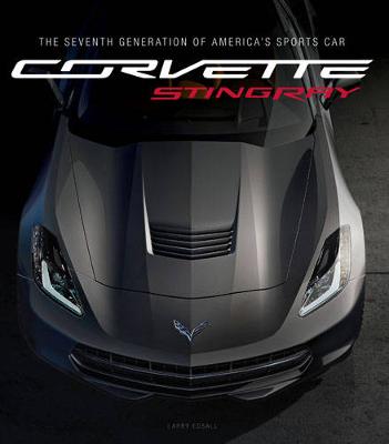 Corvette Stingray: The Seventh Generation of America's Sports Car (Hardback)