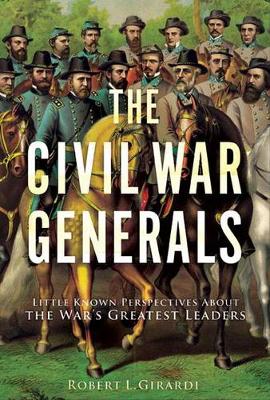 The Civil War Generals: Comrades, Peers, Rivals-in Their Own Words (Hardback)