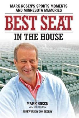 Best Seat in the House: Mark Rosen's Sports Moments and Minnesota Memories (Paperback)