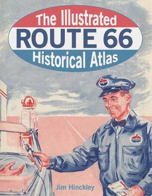 The Illustrated Route 66 Historical Atlas (Hardback)
