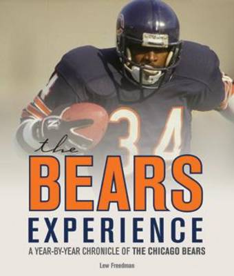The Bears Experience: A Year-by-Year Chronicle of the Chicago Bears (Hardback)