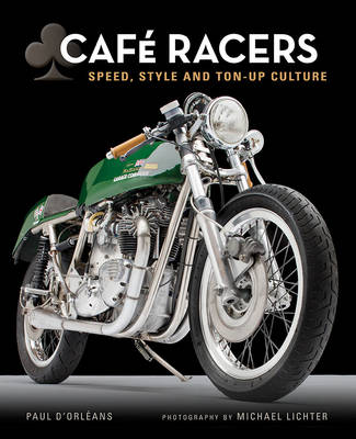 Cafe Racers: Speed, Style, and Ton-Up Culture (Hardback)