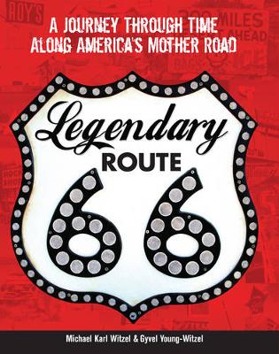 Legendary Route 66: A Journey Through Time Along America's Mother Road (Paperback)