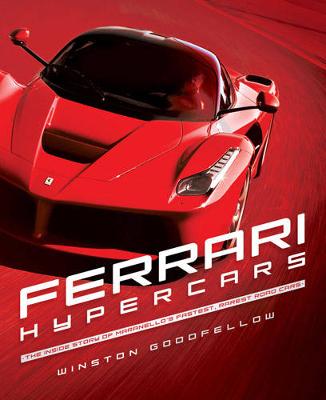 Ferrari Hypercars: The Inside Story of Maranello's Fastest, Rarest Road Cars (Hardback)