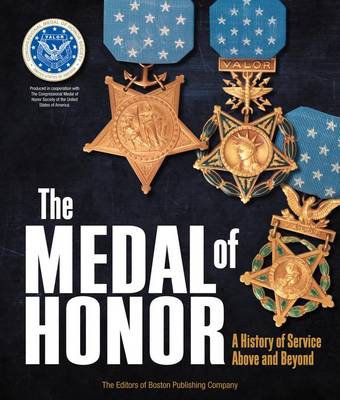 The Medal of Honor: A History of Service Above and Beyond (Hardback)