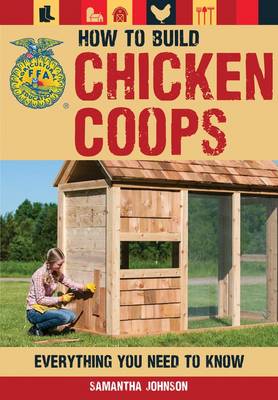 How to Build Chicken Coops: Everything You Need to Know (Paperback)