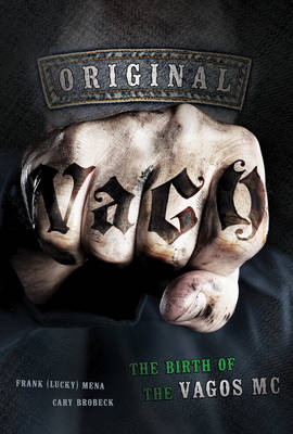 Original Vago: The Birth of the Vagos Mc (Hardback)
