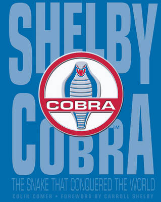 Shelby Cobra: The Snake That Conquered the World (Hardback)