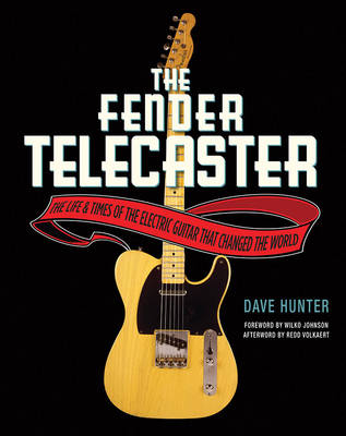 The Fender Telecaster: The Life and Times of the Electric Guitar That Changed the World (Paperback)