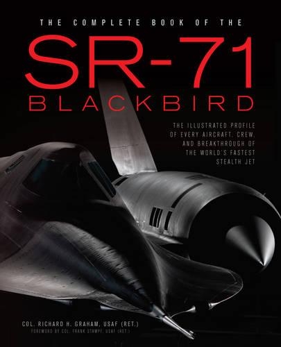 The Complete Book of the SR-71: Every Aircraft, Pilot, and Story from 1963 (Hardback)