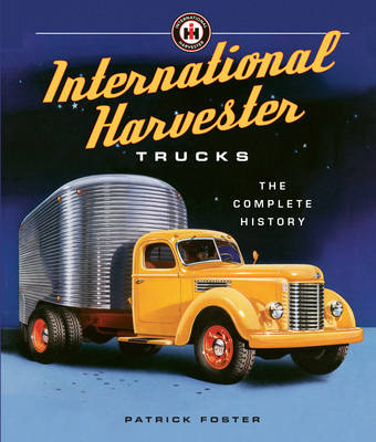 International Harvester Trucks: The Complete History (Hardback)