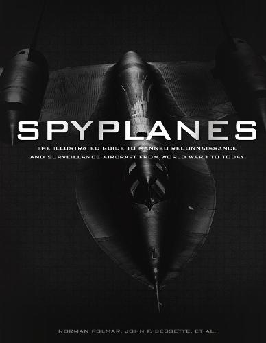 Spyplanes: The Illustrated Guide to Manned Reconnaissance and Surveillance Aircraft from World War I to Today (Hardback)