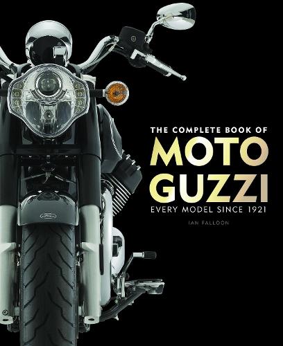 The Complete Book of Moto Guzzi: Every Model Since 1921 - Complete Book Series (Hardback)
