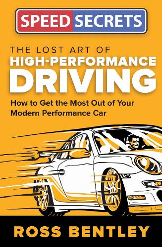 The Lost Art of High-Performance Driving: How to Get the Most Out of Your Modern Performance Car - Speed Secrets (Paperback)