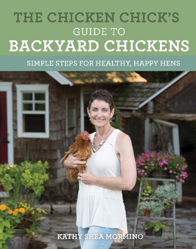 The Chicken Chick's Guide to Backyard Chickens: Simple Steps for Healthy, Happy Hens (Paperback)