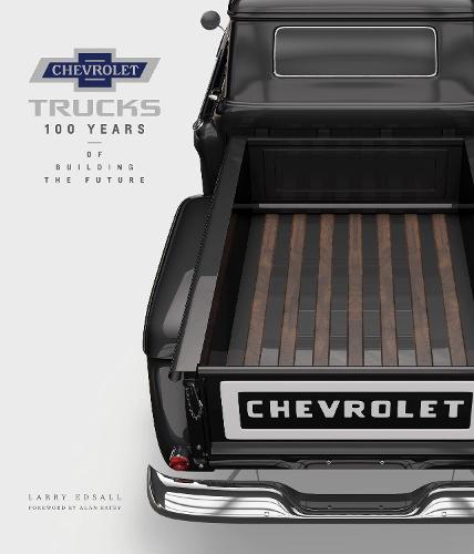 Chevrolet Trucks: 100 Years of Building the Future (Hardback)
