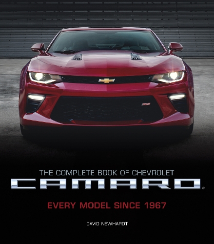 The Complete Book of Chevrolet Camaro, 2nd Edition: Every Model Since 1967 - Complete Book Series (Hardback)