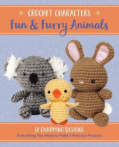 Crochet Characters Fun & Furry Animals: 12 Charming Designs, Everything You Need to Make 2 Precious Projects - Crochet Characters