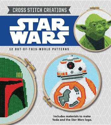 Cross Stitch Creations Star Wars: 12 Out-Of-This-World Patterns - Cross Stitch Creations