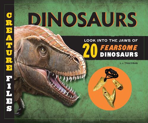Creature Files: Dinosaurs: Look into the Jaws of 20 Ferocious Dinosaurs - Creature Files (Hardback)