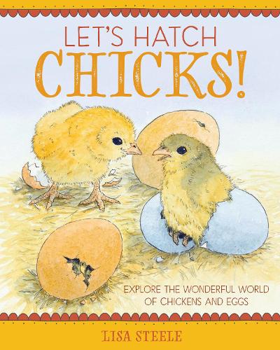 Let's Hatch Chicks!: Explore the Wonderful World of Chickens and Eggs (Hardback)