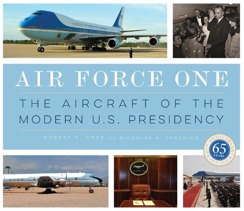 Air Force One: The Aircraft of the Modern U.S. Presidency (Hardback)