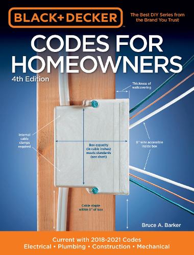Black & Decker Codes for Homeowners 4th Edition: Current with 2018-2021 Codes - Electrical * Plumbing * Construction * Mechanical - Black & Decker Complete Guide (Paperback)