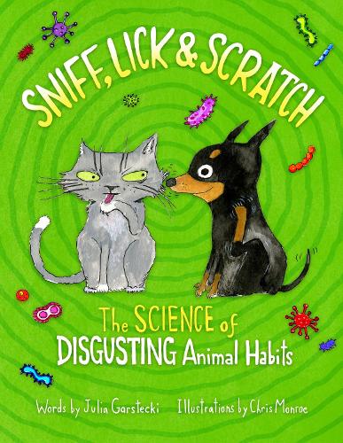 Sniff, Lick & Scratch: The Science of Disgusting Animal Habits (Hardback)