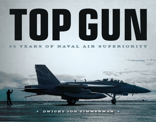 Top Gun: 50 Years of Naval Air Superiority (Hardback)