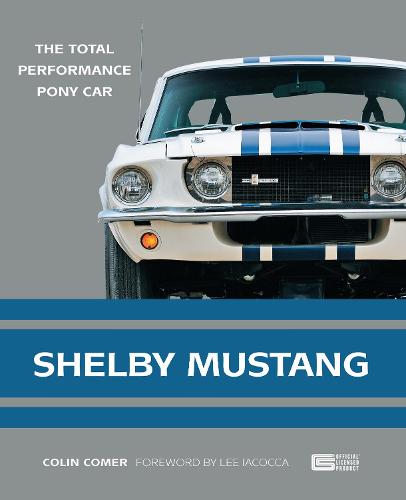 Shelby Mustang: The Total Performance Pony Car (Paperback)