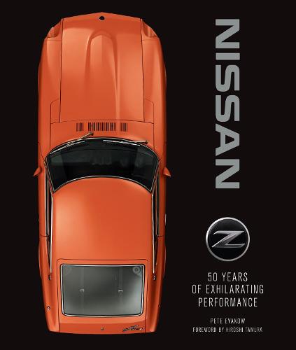 Nissan Z: 50 Years of Exhilarating Performance (Hardback)