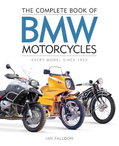 The Complete Book of BMW Motorcycles: Every Model Since 1923 - Complete Book Series (Hardback)