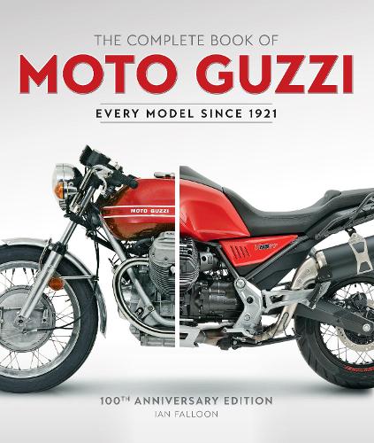 The Complete Book of Moto Guzzi: 100th Anniversary Edition Every Model Since 1921 - Complete Book Series (Hardback)