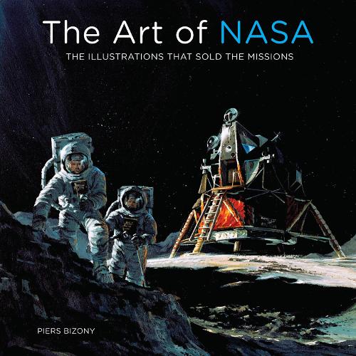 The Art of NASA: The Illustrations That Sold the Missions (Hardback)