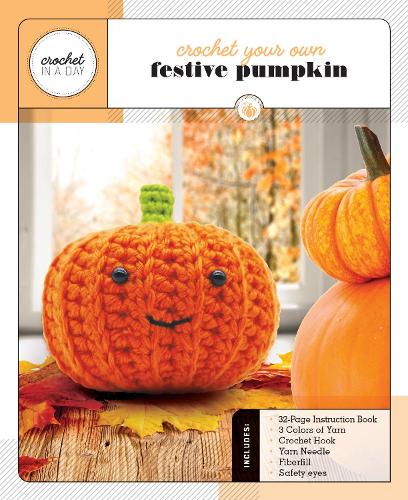 Crochet Your Own Festive Pumpkin: Includes: 32-Page Instruction Book, 3 Colors of Yarn, Crochet Hook, Yarn Needle, Fiberfill, Safety Eyes - Crochet in a Day
