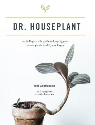 Dr. Houseplant: An Indispensible Guide to Keeping Your Houseplants Happy and Healthy (Hardback)