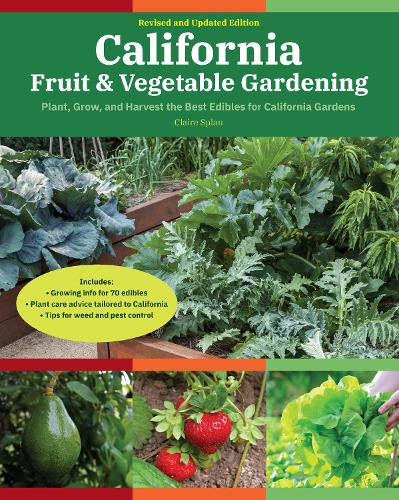 California Fruit & Vegetable Gardening, 2nd Edition: Plant, Grow, and Harvest the Best Edibles for California Gardens - Fruit & Vegetable Gardening Guides (Paperback)