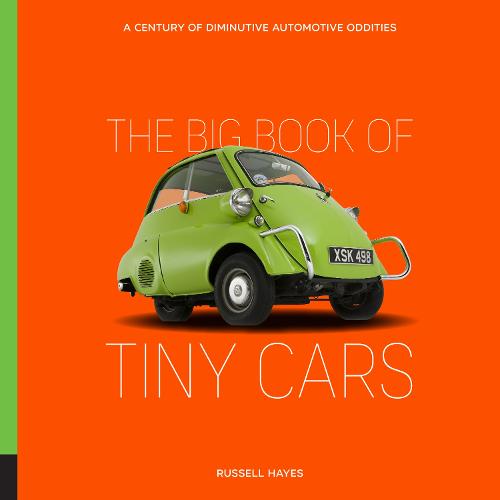 The Big Book of Tiny Cars: A Century of Diminutive Automotive Oddities (Hardback)