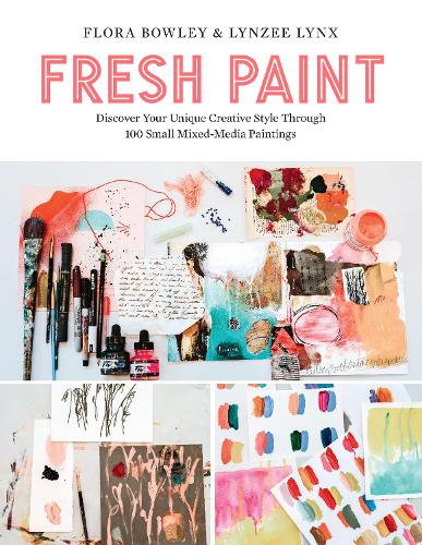 Fresh Paint: Discover Your Unique Creative Style Through 100 Small Mixed-Media Paintings (Paperback)