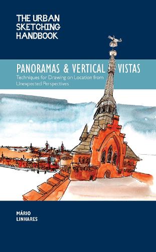 The Urban Sketching Handbook Panoramas and Vertical Vistas: Volume 13: Techniques for Drawing on Location from Unexpected Perspectives - Urban Sketching Handbooks (Paperback)