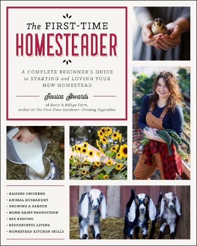 The First-Time Homesteader: A complete beginner's guide to starting and loving your new homestead (Paperback)