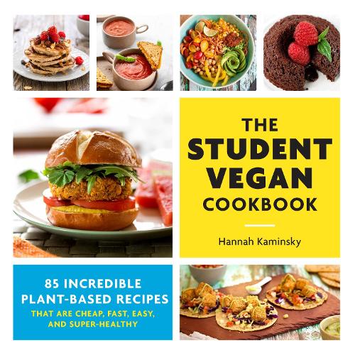 The Student Vegan Cookbook: 85 Incredible Plant-Based Recipes That Are Cheap, Fast,  Easy, and Super-Healthy (Paperback)