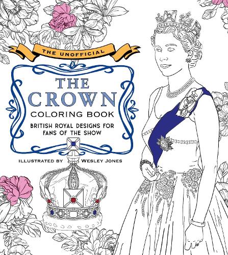 The Unofficial The Crown Coloring Book: British royal designs for fans of the show (Paperback)