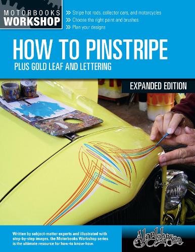 How to Pinstripe, Expanded Edition: Plus Gold Leaf and Lettering - Motorbooks Workshop (Paperback)