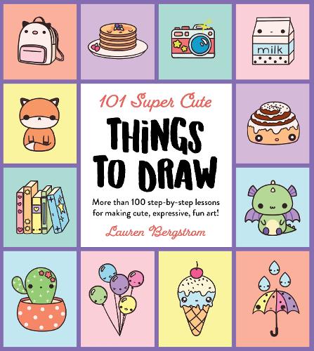 101 Super Cute Things to Draw Volume 2: More than 100 step-by-step lessons for making cute, expressive, fun art! - 101 Things to Draw (Paperback)