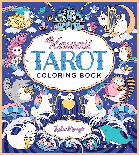 Kawaii Tarot Coloring Book: Color your way through the cutest of tarot cards--kawaii style! (Paperback)